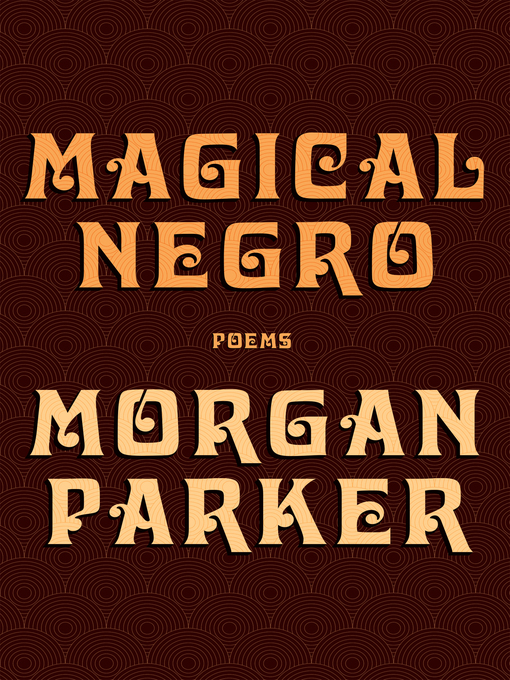 Title details for Magical Negro by Morgan Parker - Wait list